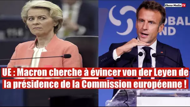 Scandale à l'UE : Macron trahit von der Leyen pour sauver l'Europe !