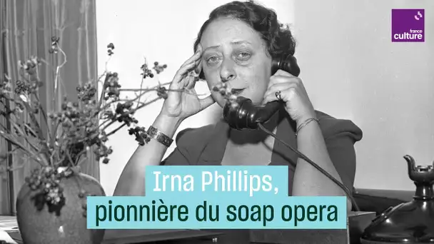 Irna Phillips, pionnière du soap opera