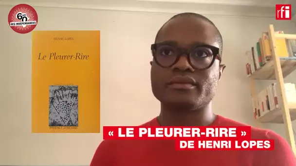 "Le Pleurer-rire" de Henri Lopes, présenté par Max Lobé - Indépendances et littérature #Congo B.