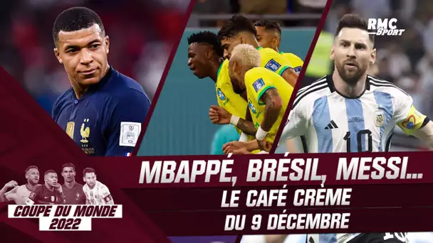Coupe du monde 2022 : Mbappé, Brésil, Messi... Le café crème du 9 décembre