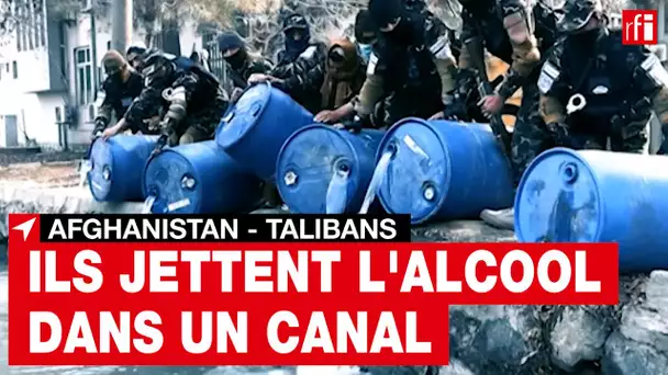 Afghanistan : les talibans déversent 3000 litres d'alcool dans un canal • RFI