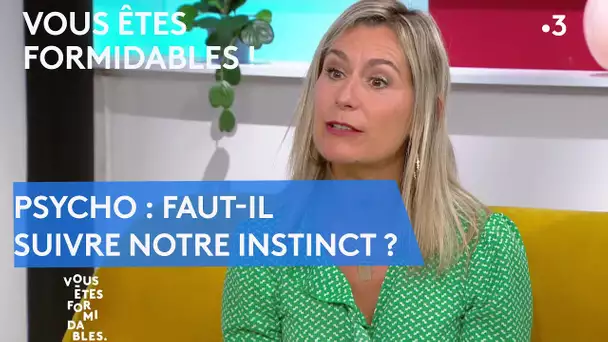 Psycho : faut-il suivre notre instinct ?