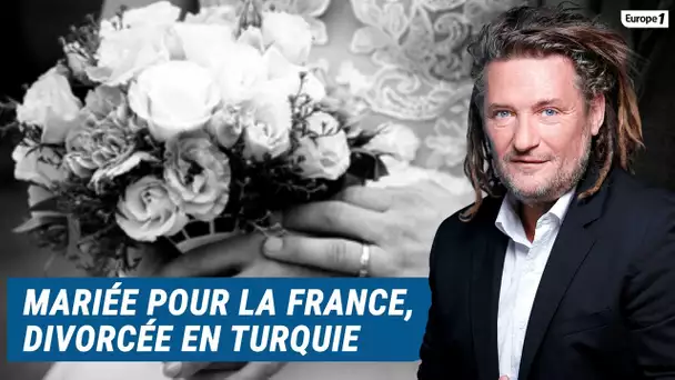 Olivier Delacroix (Libre antenne) - Elle est mariée pour la France et divorcée pour la Turquie