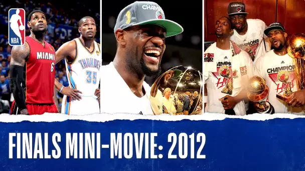 LBJ Captures First NBA Championship | 2012 Finals Mini-Movie