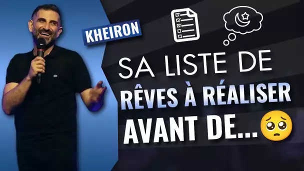 Sa liste de rêves à réaliser avant de ... 🥺 - 60 minutes avec Kheiron