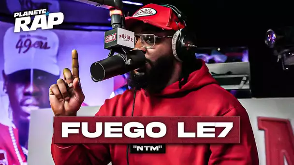 [EXCLU] Fuego Le7 - NTM #PlanèteRap