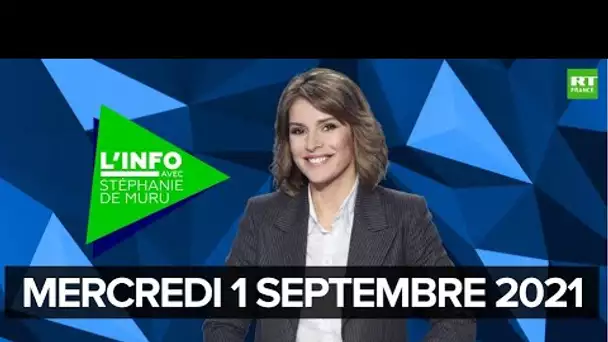 L’Info avec Stéphanie De Muru - Mercredi 1er septembre 2021