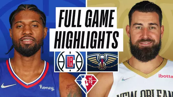 CLIPPERS at PELICANS | FULL GAME HIGHLIGHTS | November 19, 2021