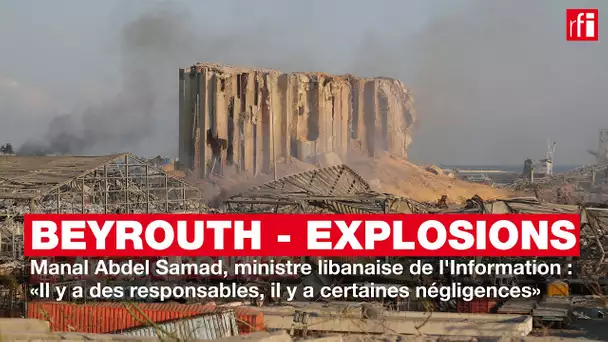 Beyrouth - explosions : Manal Abdel Samad « Il y a des responsables, il y a certaines négligences »