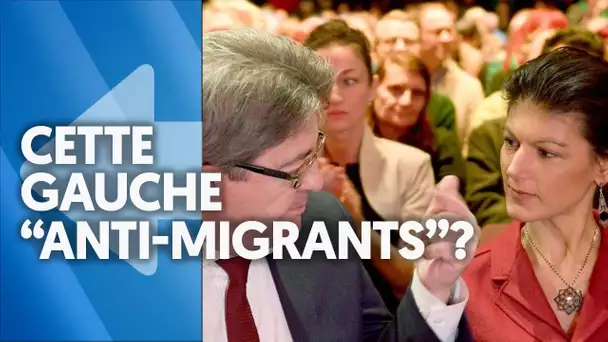 CETTE GAUCHE 'ANTI-MIGRANTS' ?