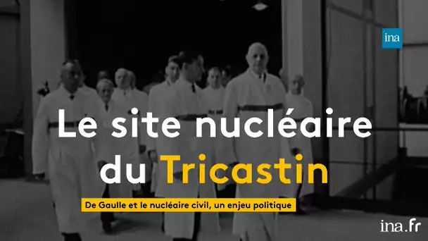 De Gaulle et le nucléaire civil, un enjeu politique | Franceinfo INA