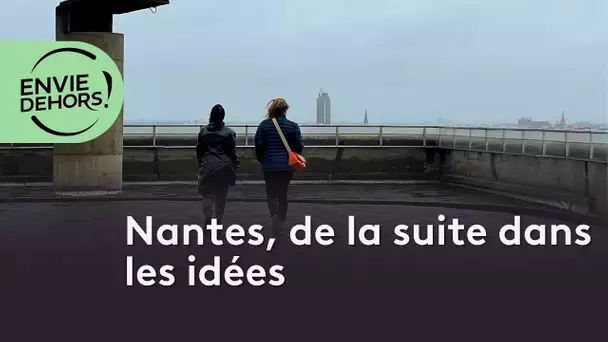 ENVIE DEHORS ! Nantes, de la suite dans les idées [extrait]