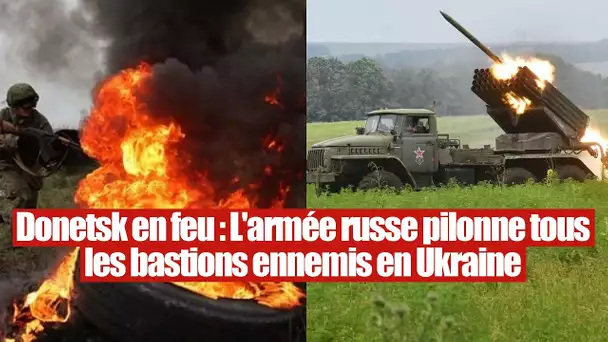 Ukraine : Donetsk en feu, l'aviation russe pilonne les bastions ennemis