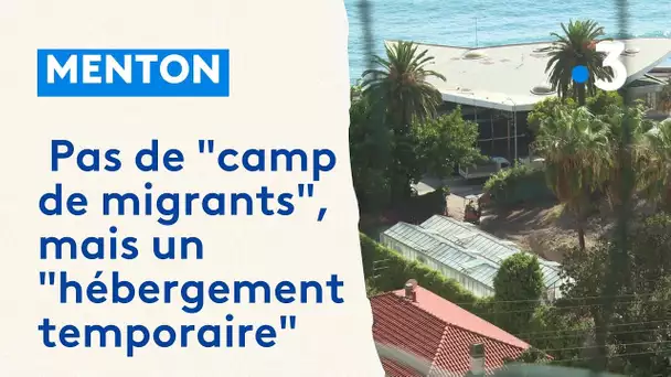Menton : pas de "camp de migrants", mais un "hébergement temporaire" est bien en cours d'aménagement