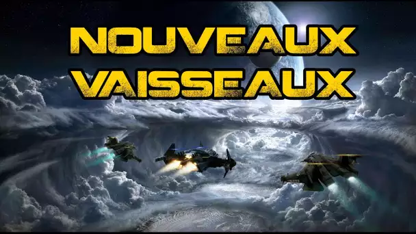 Star Citizen ATV - Nouveaux Vaisseaux - (2/2)
