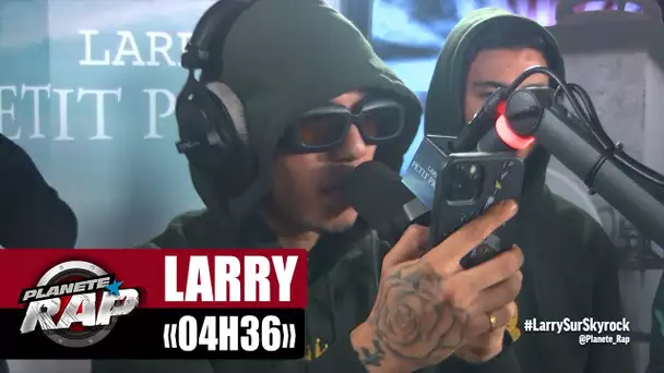 [EXCLU] Larry "04h36" #PlanèteRap