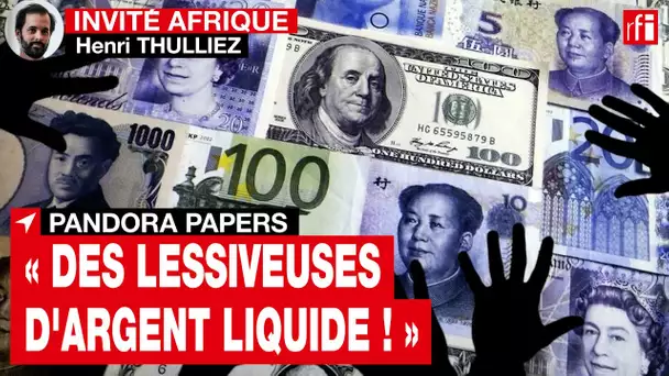 Pandora papers : « des lessiveuses d’argent liquide »• RFI