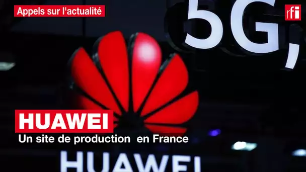 Huawei : un site de production  en France