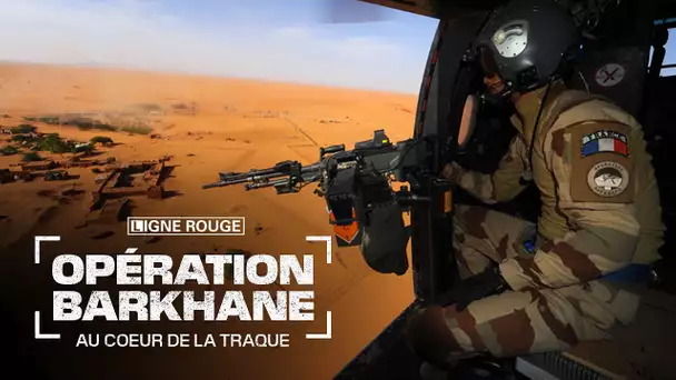 Opération Barkhane, au cœur de la traque