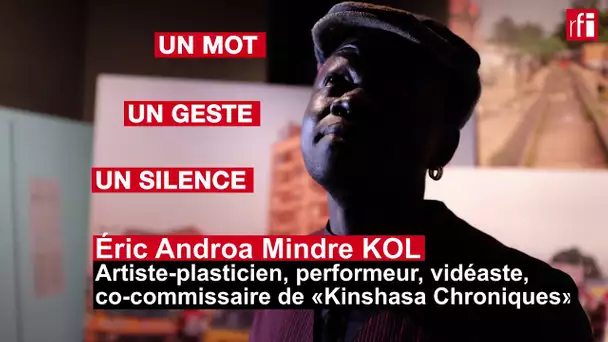 L’artiste congolais Éric Androa Mindre Kolo en « Un mot, un geste, un silence »