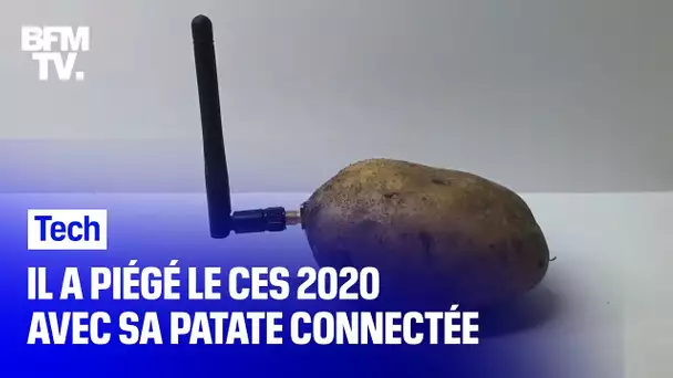 Découvrez comment il a piégé le CES 2020 avec sa patate connectée