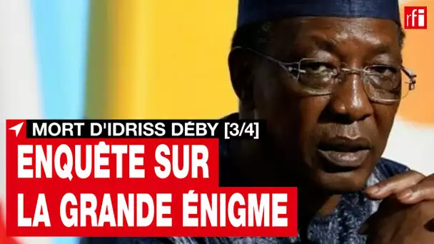 Tchad - Enquête sur la grande énigme [2/4] - après la mort d’Idriss Déby, un nouveau chef • RFI