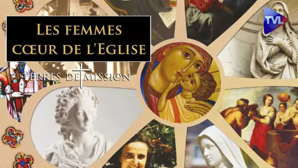 Les femmes cœur de l'Eglise - Terre de Missions n°237 - TVL