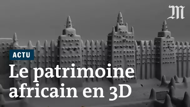 Le patrimoine africain modélisé en 3D pour ne pas être oublié