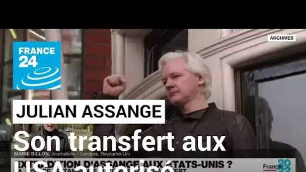 Julian Assange se rapproche d'une extradition aux Etats-Unis • FRANCE 24