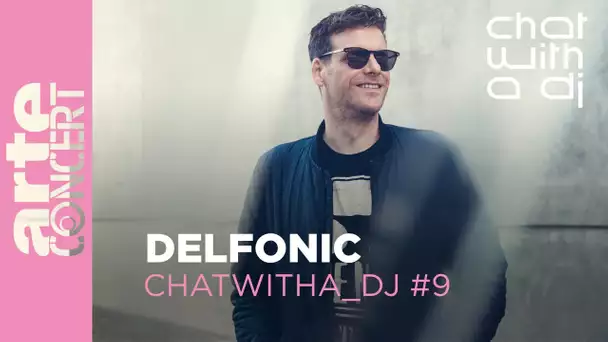 Delfonic bei Chat with a DJ - ARTE Concert