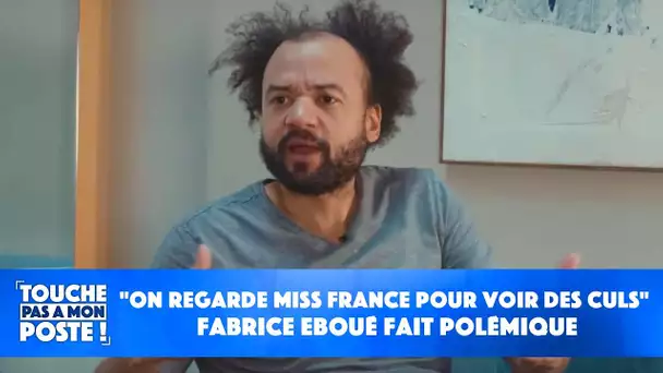"On regarde miss France pour voir des culs" : Fabrice Eboué fait polémique