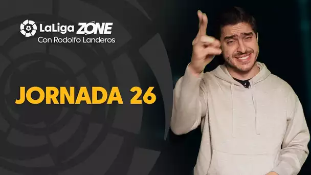 LaLiga Zone con Rodolfo Landeros: Jornada 26