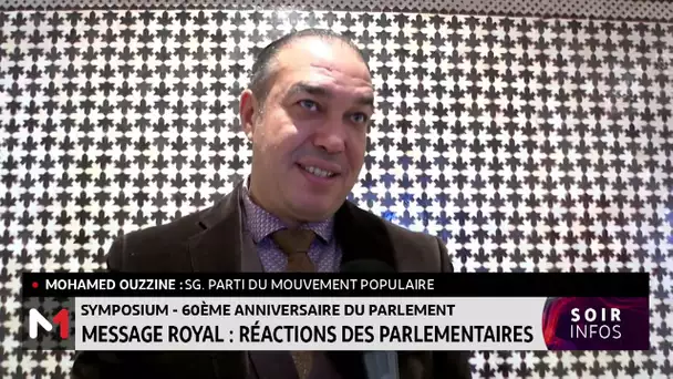 Message royal à l´occasion du 60ème anniversaire du parlement marocain Réactions des parlementaires