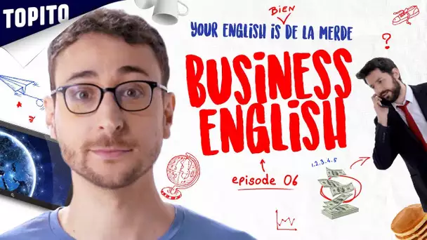 Your english is bien de la merde - Ep 05 : Business English