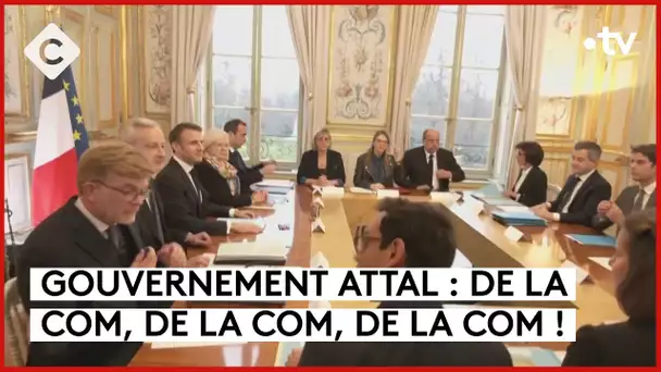 Gouvernement Attal : des choix dictés par la com ? - L’Édito - C à vous - 12/01/2024