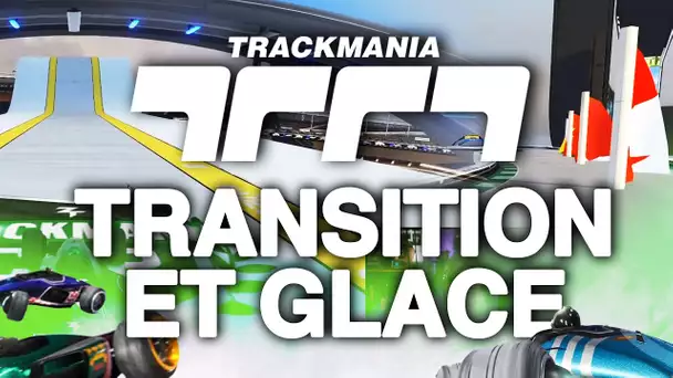 Trackmania #57 : Transition et glace