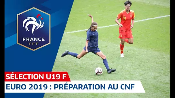 U19 Féminine, Euro 2019 : France-Chine pour terminer la préparation I FFF 2019