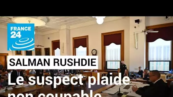 Attaque contre Salman Rushdie : inculpé par un grand jury, le suspect plaide non coupable