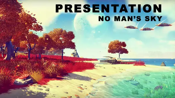 Présentation - NO MAN&#039;S SKY (PC) - Episode 0