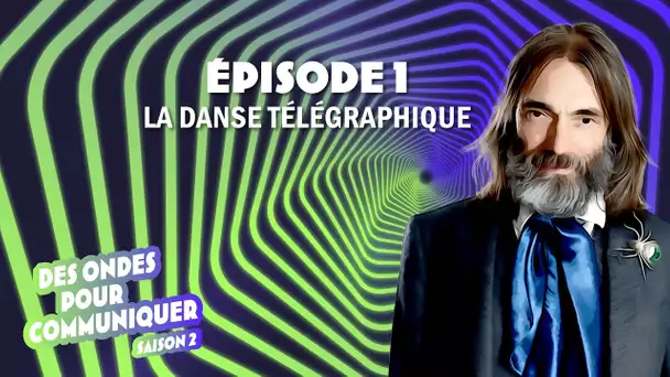 La danse télégraphique (1/4) | Des ondes pour communiquer