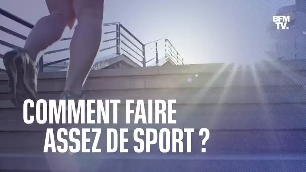 Comment faire pour avoir une activité physique suffisante ?