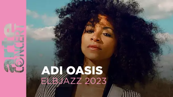 Adi Oasis - Elbjazz 2023 - ARTE Concert