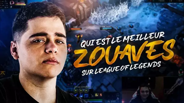 QUI EST LE MEILLEUR ZOUAVE SUR LEAGUE OF LEGENDS