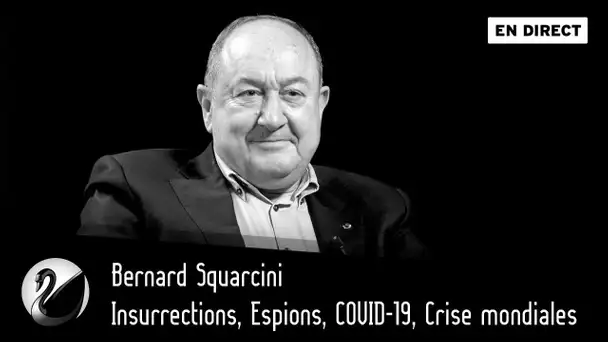 Insurrections, Espions, COVID-19, Crise mondiales. Bernard Squarcini [EN DIRECT]