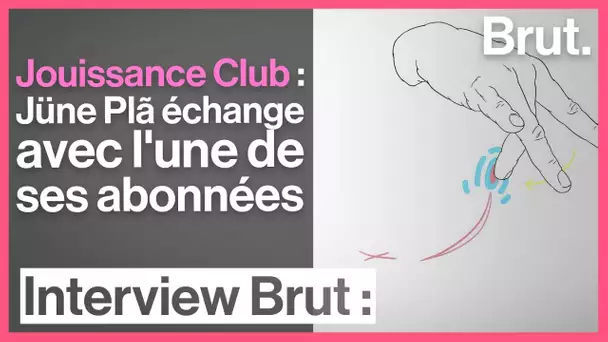 Jouissance Club : la dessinatrice Jüne Plã échange avec l'une de ses abonnées