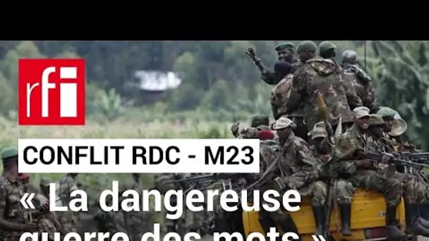 Conflit  RDC - M23 : « La guerre de l'information crée une distorsion de la situation réelle » • RFI