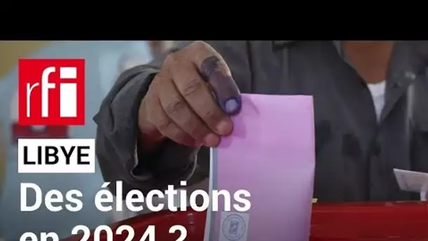 Libye: « Si on parvient à des élections en 2024, ça sera bien »• RFI