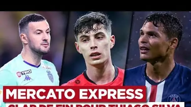 TRANSFERTS : Thiago Silva, Kai Havertz, Subasic… Les infos Mercato du 9 juin !