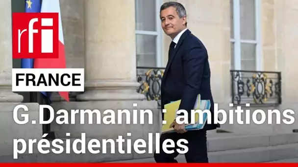 France : les ambitions présidentielles de Darmanin • RFI