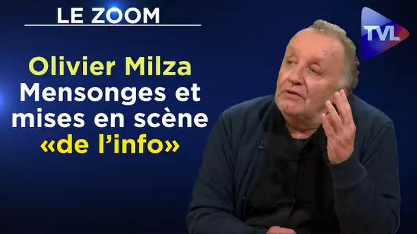 Mensonges et mises en scène de "l'info" - Le Zoom - Olivier Milza - TVL